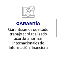 GARANTÍA Garantizamos que todo trabajo será realizado acorde a normas internacionales de informaciòn financiera