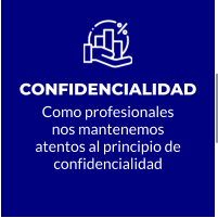 CONFIDENCIALIDAD Como profesionales nos mantenemos atentos al principio de confidencialidad