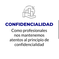 CONFIDENCIALIDAD Como profesionales nos mantenemos atentos al principio de confidencialidad